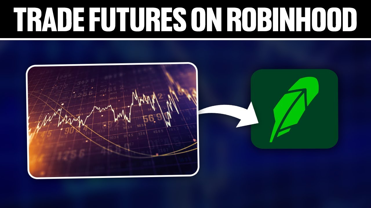 the art of trade futures on robinhood a dance with fortune 1